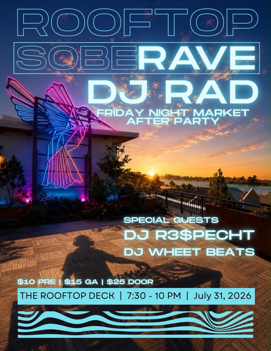 Rooftop SOBE Rave, DJ Rad, special guests DJ R3$pecht and DJ Wheet Beats, Friday Night Market After Party, The Rooftop Deck, 7:30–10PM, July 31, 2026